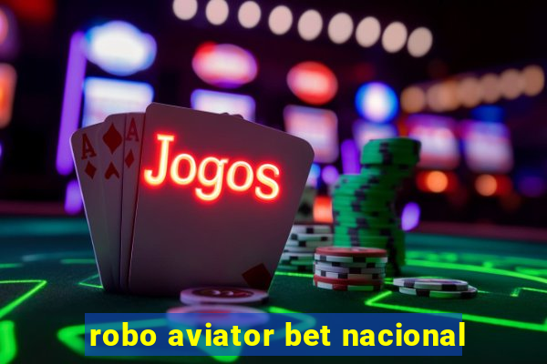 robo aviator bet nacional